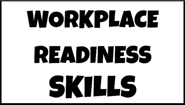 Workplace Readiness Skills Workplace Readiness Skills